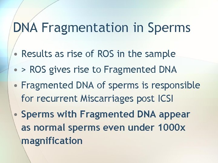 DNA Fragmentation in Sperms • Results as rise of ROS in the sample •