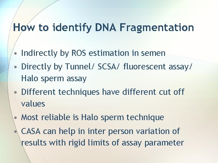 How to identify DNA Fragmentation • Indirectly by ROS estimation in semen • Directly