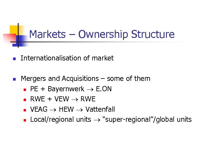Markets – Ownership Structure n n Internationalisation of market Mergers and Acquisitions – some