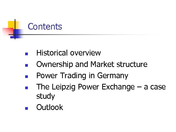 Contents n n n Historical overview Ownership and Market structure Power Trading in Germany