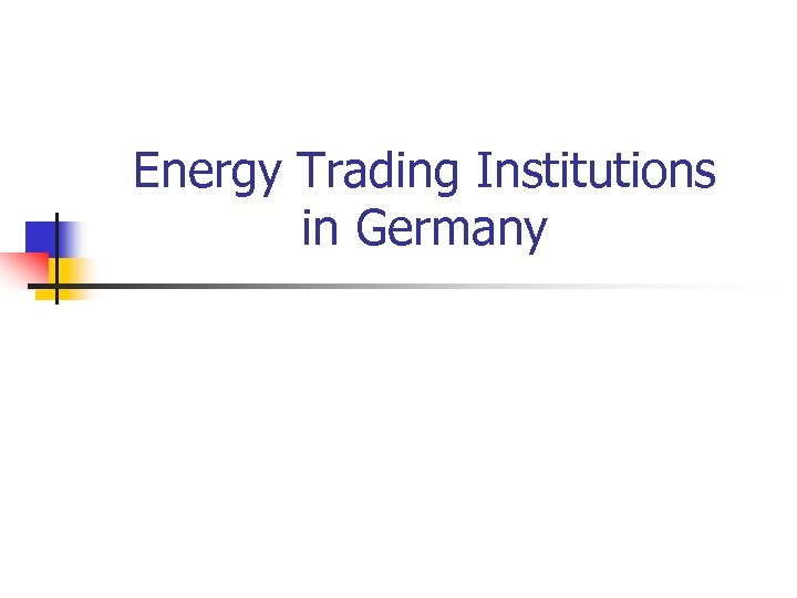 Energy Trading Institutions in Germany 