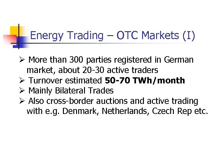 Energy Trading – OTC Markets (I) Ø More than 300 parties registered in German