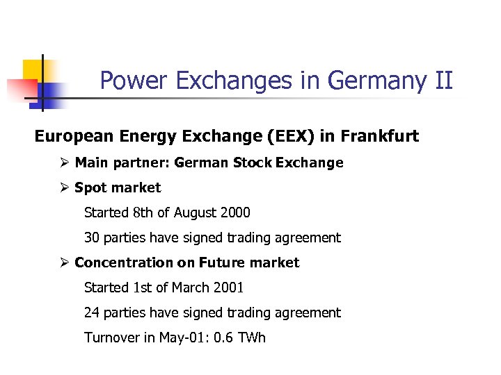 Power Exchanges in Germany II European Energy Exchange (EEX) in Frankfurt Ø Main partner: