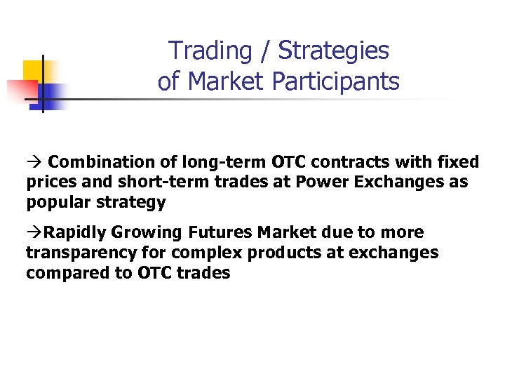 Trading / Strategies of Market Participants Combination of long-term OTC contracts with fixed prices