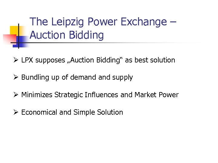 The Leipzig Power Exchange – Auction Bidding Ø LPX supposes „Auction Bidding“ as best