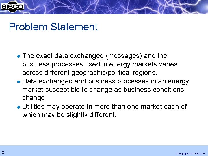 Problem Statement The exact data exchanged (messages) and the business processes used in energy