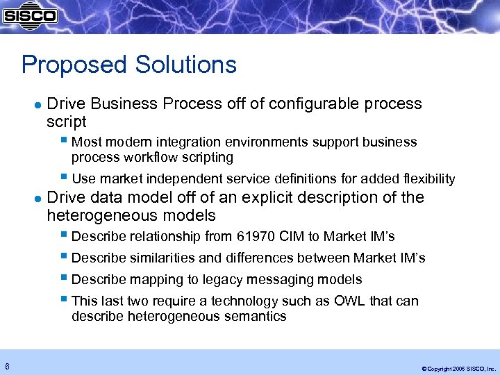 Proposed Solutions l Drive Business Process off of configurable process script § Most modern
