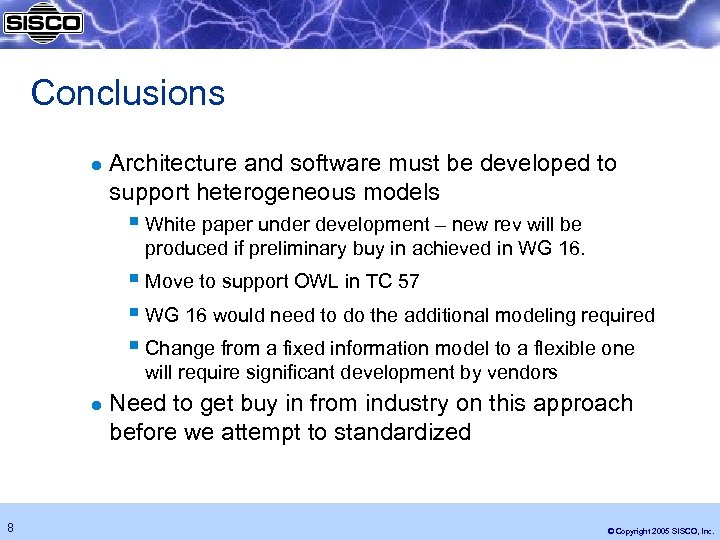Conclusions l Architecture and software must be developed to support heterogeneous models § White