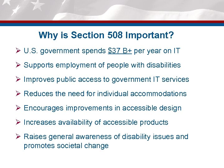 Why is Section 508 Important? Ø U. S. government spends $37 B+ per year