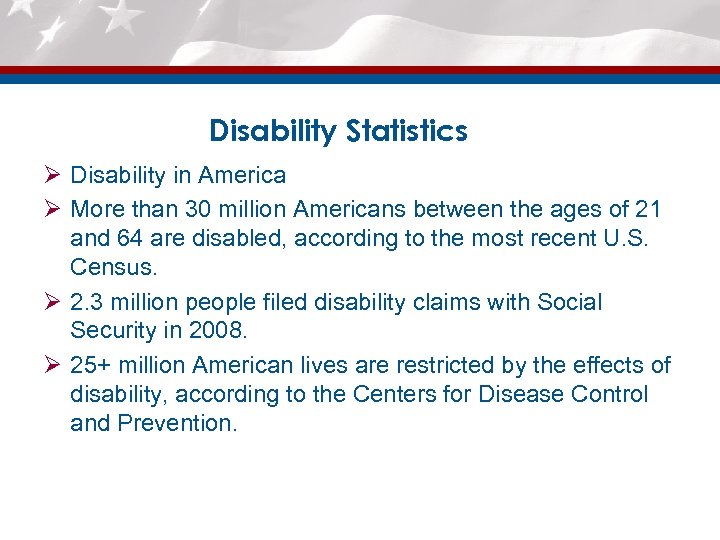Disability Statistics Ø Disability in America Ø More than 30 million Americans between the