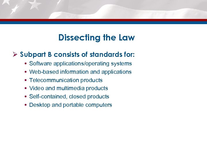 Dissecting the Law Ø Subpart B consists of standards for: Software applications/operating systems Web-based