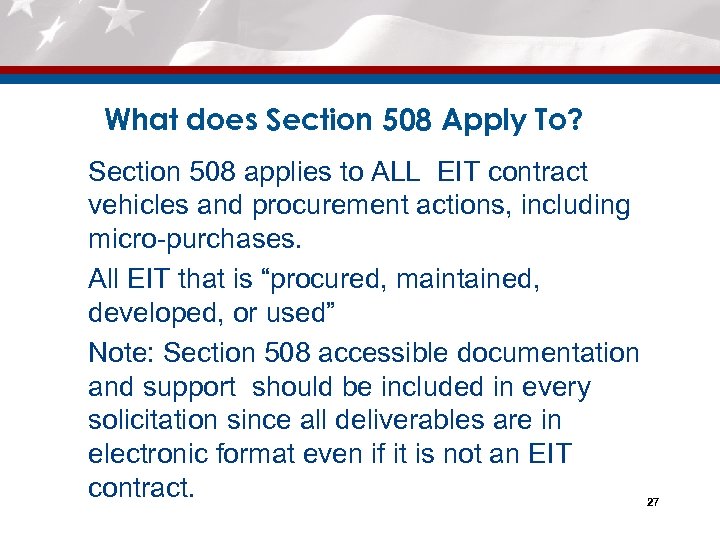 What does Section 508 Apply To? Ø Section 508 applies to ALL EIT contract