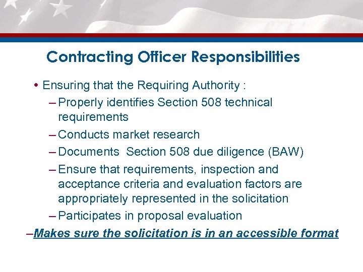 Contracting Officer Responsibilities Ensuring that the Requiring Authority : – Properly identifies Section 508