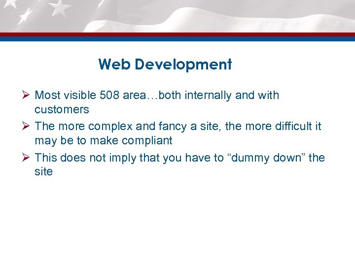 Web Development Ø Most visible 508 area…both internally and with customers Ø The more