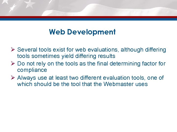 Web Development Ø Several tools exist for web evaluations, although differing tools sometimes yield