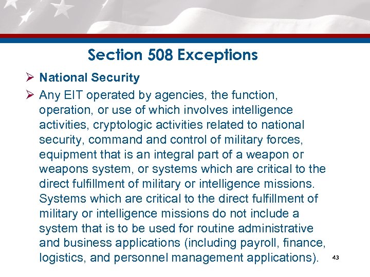 Section 508 Exceptions Ø National Security Ø Any EIT operated by agencies, the function,