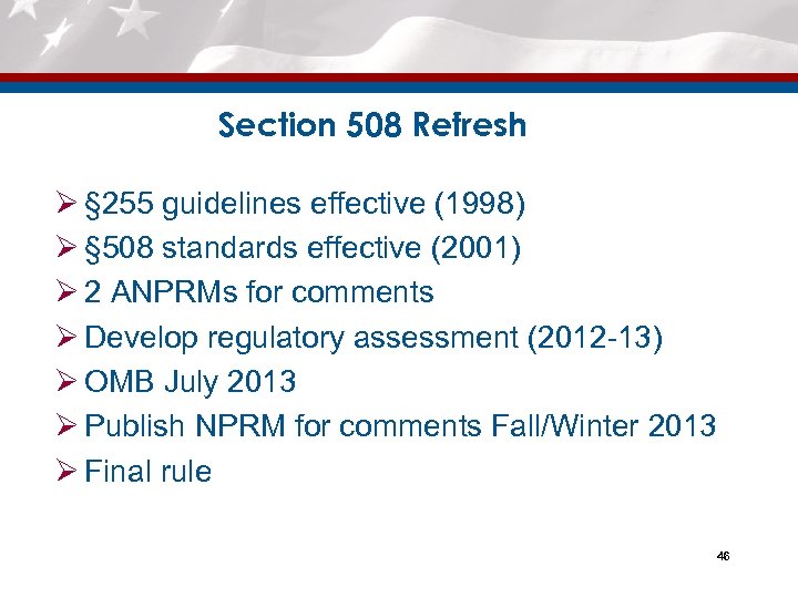 Section 508 Refresh Ø § 255 guidelines effective (1998) Ø § 508 standards effective