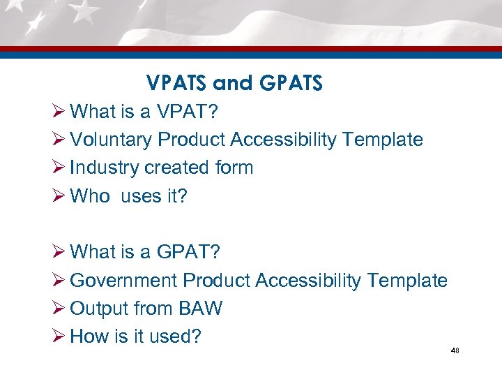 VPATS and GPATS Ø What is a VPAT? Ø Voluntary Product Accessibility Template Ø