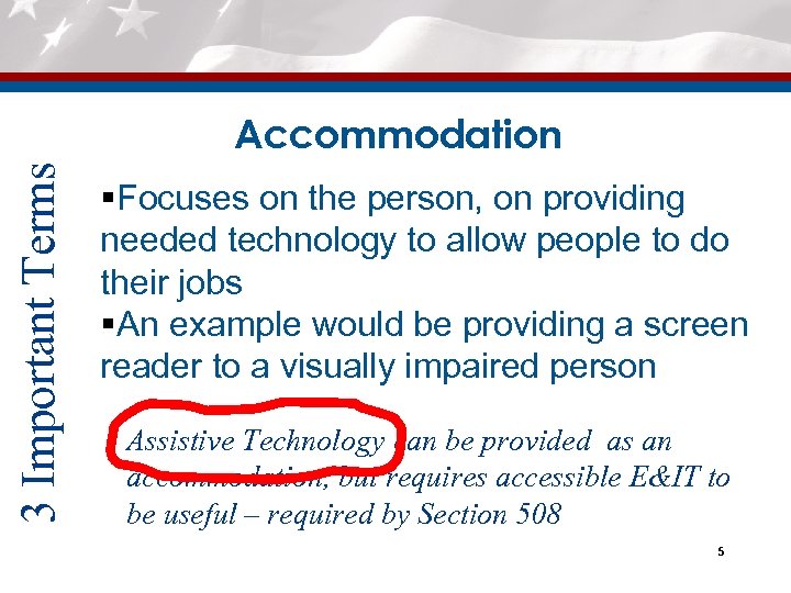 3 Important Terms Accommodation §Focuses on the person, on providing needed technology to allow