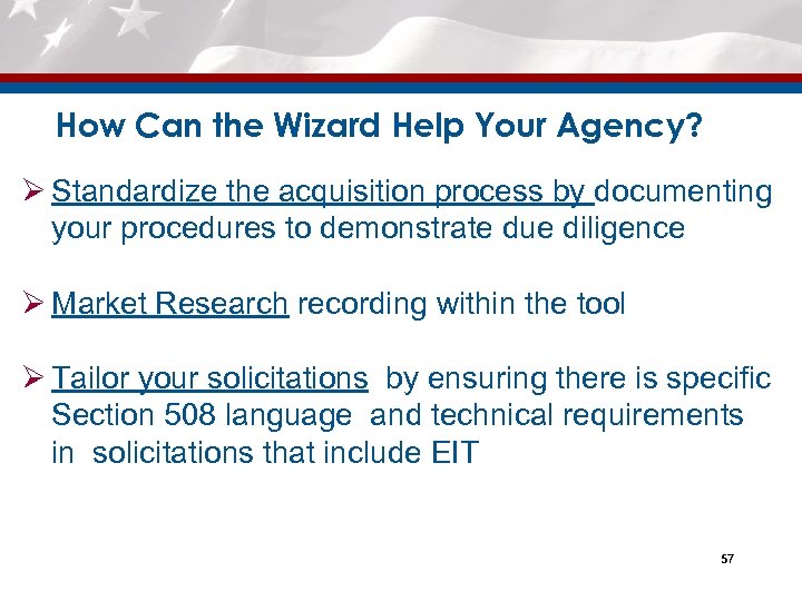 How Can the Wizard Help Your Agency? Ø Standardize the acquisition process by documenting