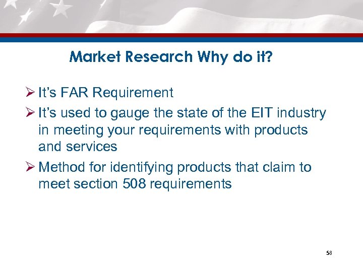 Market Research Why do it? Ø It’s FAR Requirement Ø It’s used to gauge