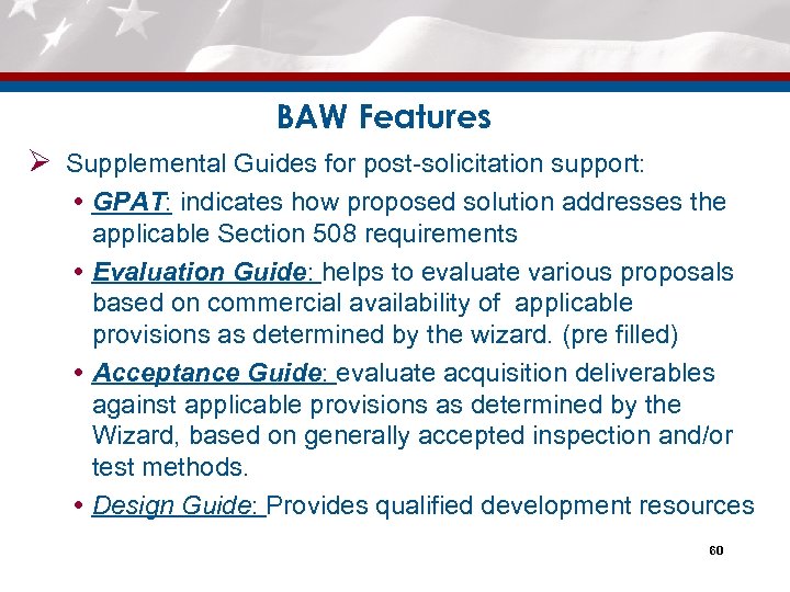 BAW Features Ø Supplemental Guides for post-solicitation support: GPAT: indicates how proposed solution addresses