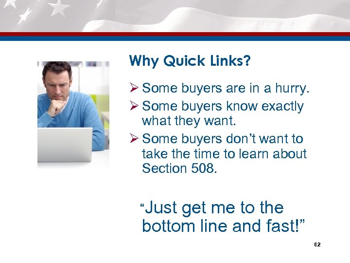 Why Quick Links? Ø Some buyers are in a hurry. Ø Some buyers know