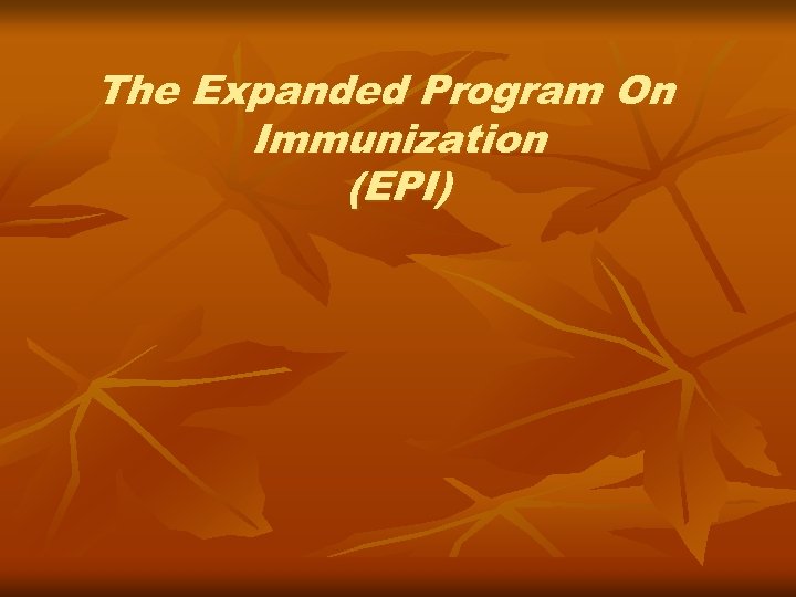 The Expanded Program On Immunization (EPI) 