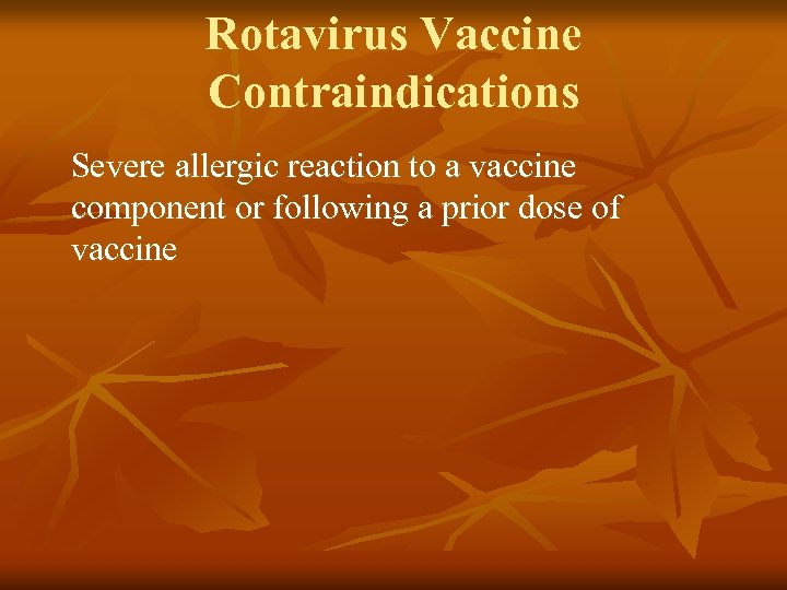 Rotavirus Vaccine Contraindications Severe allergic reaction to a vaccine component or following a prior