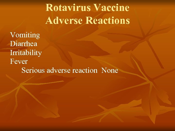 Rotavirus Vaccine Adverse Reactions Vomiting Diarrhea Irritability Fever Serious adverse reaction None 