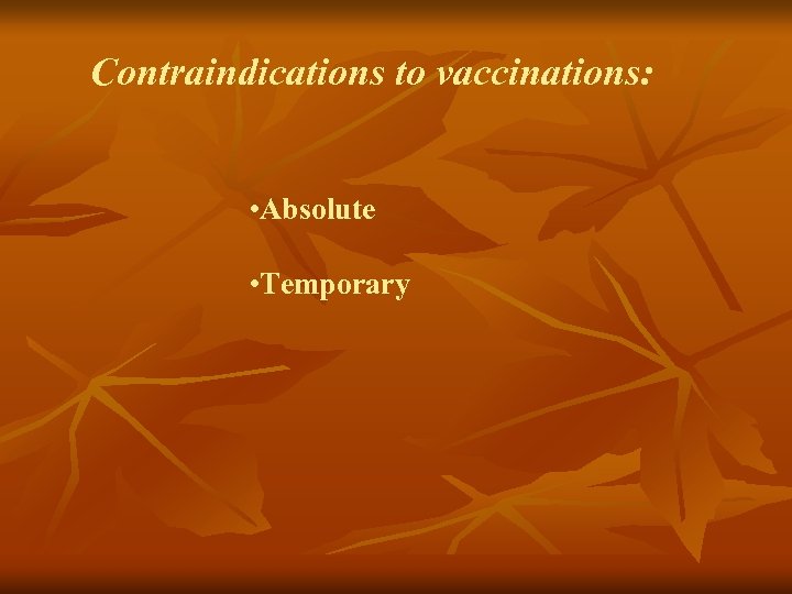 Contraindications to vaccinations: • Absolute • Temporary 