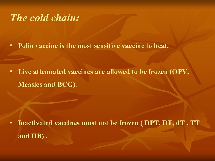 The cold chain: • Polio vaccine is the most sensitive vaccine to heat. •