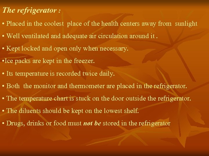 The refrigerator : • Placed in the coolest place of the health centers away