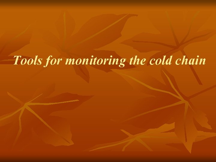 Tools for monitoring the cold chain 