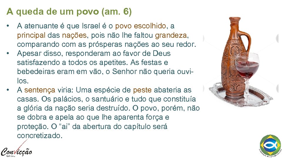 A queda de um povo (am. 6) • • • A atenuante é que