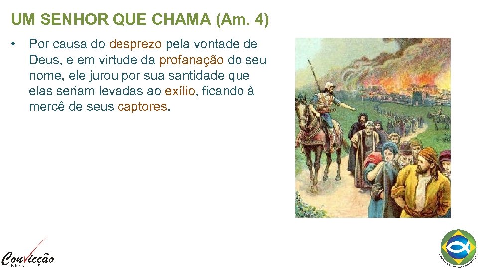 UM SENHOR QUE CHAMA (Am. 4) • Por causa do desprezo pela vontade de