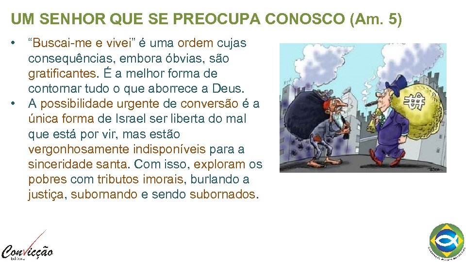 UM SENHOR QUE SE PREOCUPA CONOSCO (Am. 5) • • “Buscai-me e vivei” é