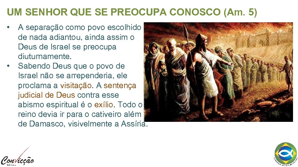 UM SENHOR QUE SE PREOCUPA CONOSCO (Am. 5) • • A separação como povo