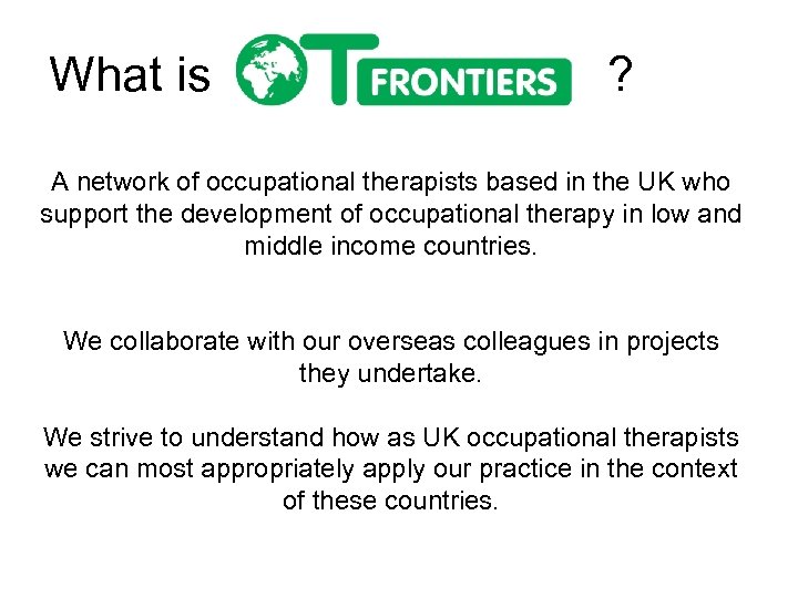 What is ? A network of occupational therapists based in the UK who support