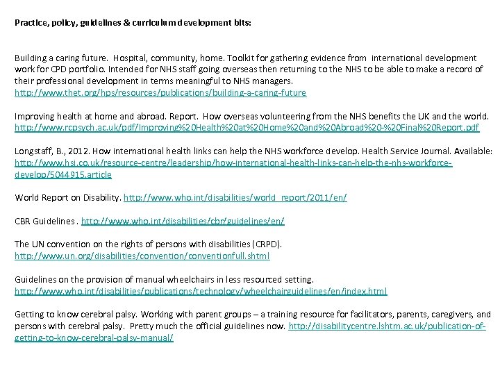 Practice, policy, guidelines & curriculum development bits: Building a caring future. Hospital, community, home.