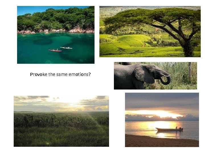 Provoke the same emotions? 