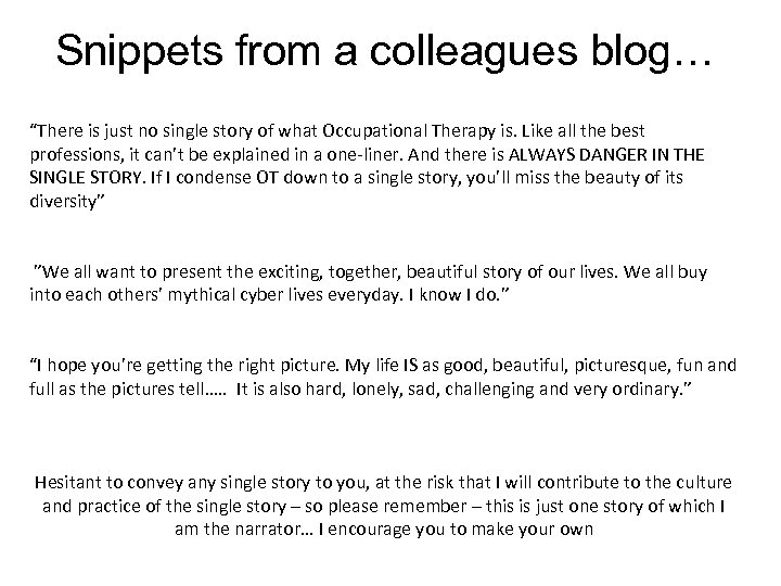 Snippets from a colleagues blog… “There is just no single story of what Occupational