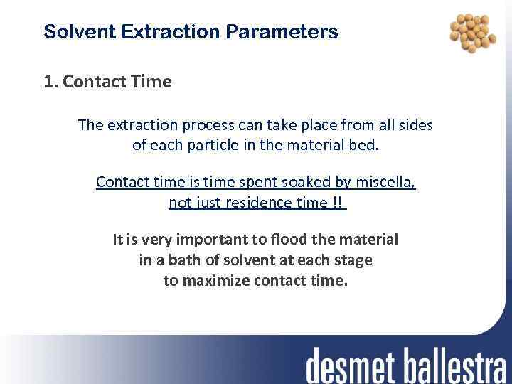 Solvent Extraction Parameters 1. Contact Time The extraction process can take place from all