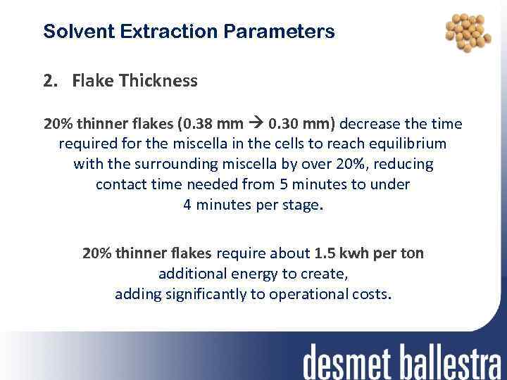 Solvent Extraction Parameters 2. Flake Thickness 20% thinner flakes (0. 38 mm 0. 30