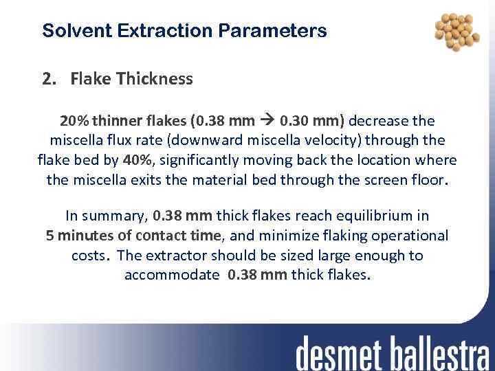 Solvent Extraction Parameters 2. Flake Thickness 20% thinner flakes (0. 38 mm 0. 30