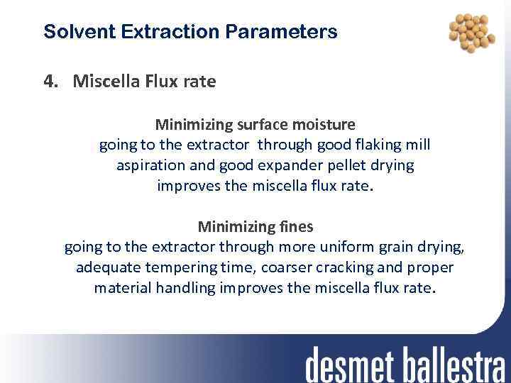 Solvent Extraction Parameters 4. Miscella Flux rate Minimizing surface moisture going to the extractor