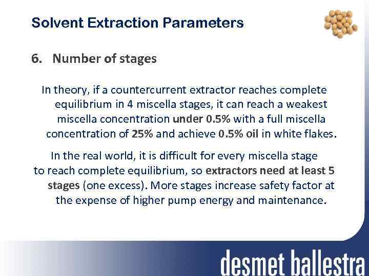 Solvent Extraction Parameters 6. Number of stages In theory, if a countercurrent extractor reaches