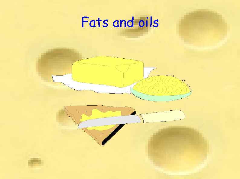 Fats and oils 