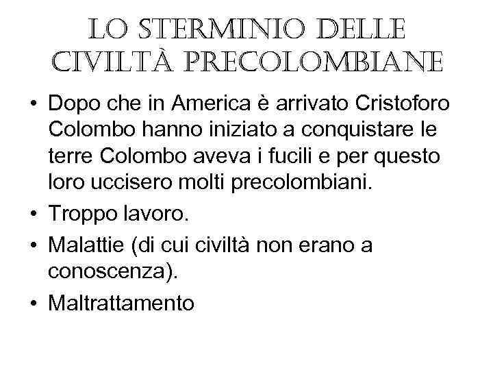 lo sterminio delle civiltà precolombiane • Dopo che in America è arrivato Cristoforo Colombo