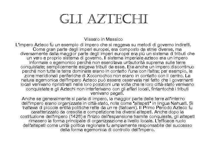 Gli aztechi Vissero in Messico L'impero Azteco fu un esempio di impero che si